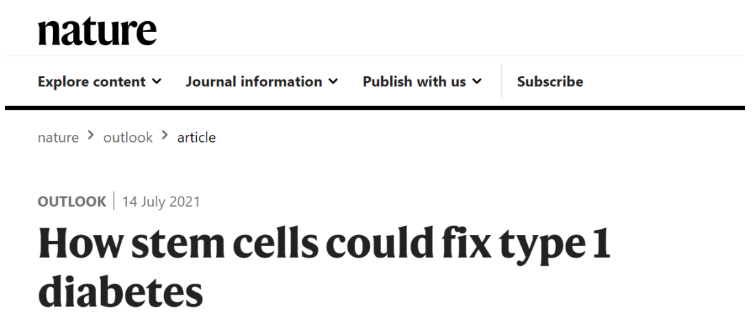 2021年7月，国际知名期刊《Nature》上的一篇题为“干细胞如何修复难治性Ⅰ型糖尿病”重磅研究进展